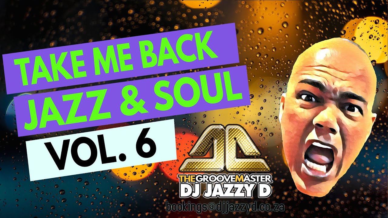 Take Me Back Episode 6 with Dj Jazzy D Old School Soul, Jazz & Golden Oldies Live Mix YouTube
