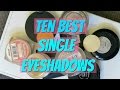 Top 10 Fave Single Eyeshadows! Drugstore &amp; High End | DreaCN