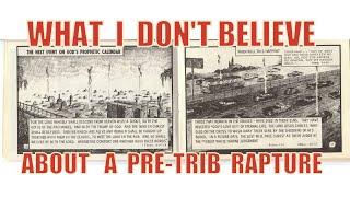 318 What I dont believe about a pre trib rapture