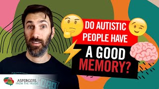 Do Autistic People Have A Good Memory?