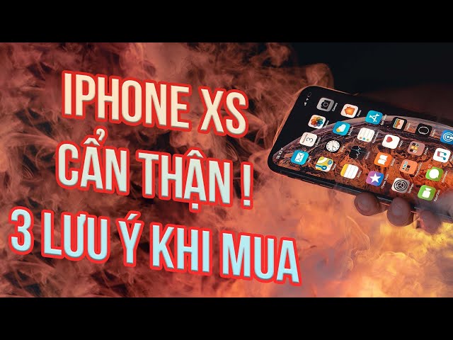 IPHONE XS CŨ: SẼ HỐI HẬN SAU KHI MUA NẾU...