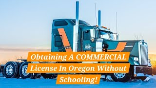 The Easy Way To Get A Commercial License In Oregon #cdl #topsecret 