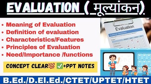 Evaluation (मूल्यांकन):-Meaning, Characteristics, Principles,Need/Importance#B.Ed.#ctet #uptet