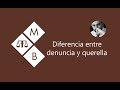 DIFERENCIA ENTRE DENUNCIA Y QUERELLA