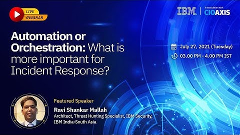 Webinar: Automation or Orchestration -- What is more important for Incident Response?