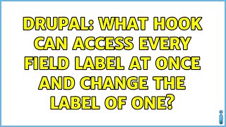 Drupal: What hook can access every field label at once and change the label of one? (2 Solutions!!)