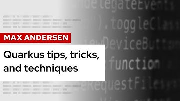 Quarkus tips, tricks, and techniques | DevNation Tech Talk