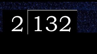132/2 132 dividido 2 132÷2 132 2 residuo cociente, como se divide, division exacta de 1 cifra 132/2 132 dividido 2 132÷2 132 2 residuo cociente, como se divide, division exacta de 1 cifra