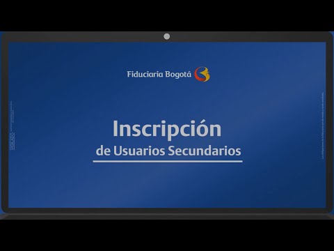 Tutorial: Inscripción de usuarios secundarios - Portal Transaccional Fiduciaria Bogotá (2021)