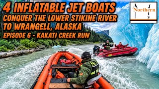 4 Inflatable Jet Boats Conquer The Lower Stikine River To Wrangell, Alaska Episode 6 - Kakati River