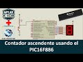 🔼 Contador ascendente usando el PIC16F886 (simulación en Proteus)