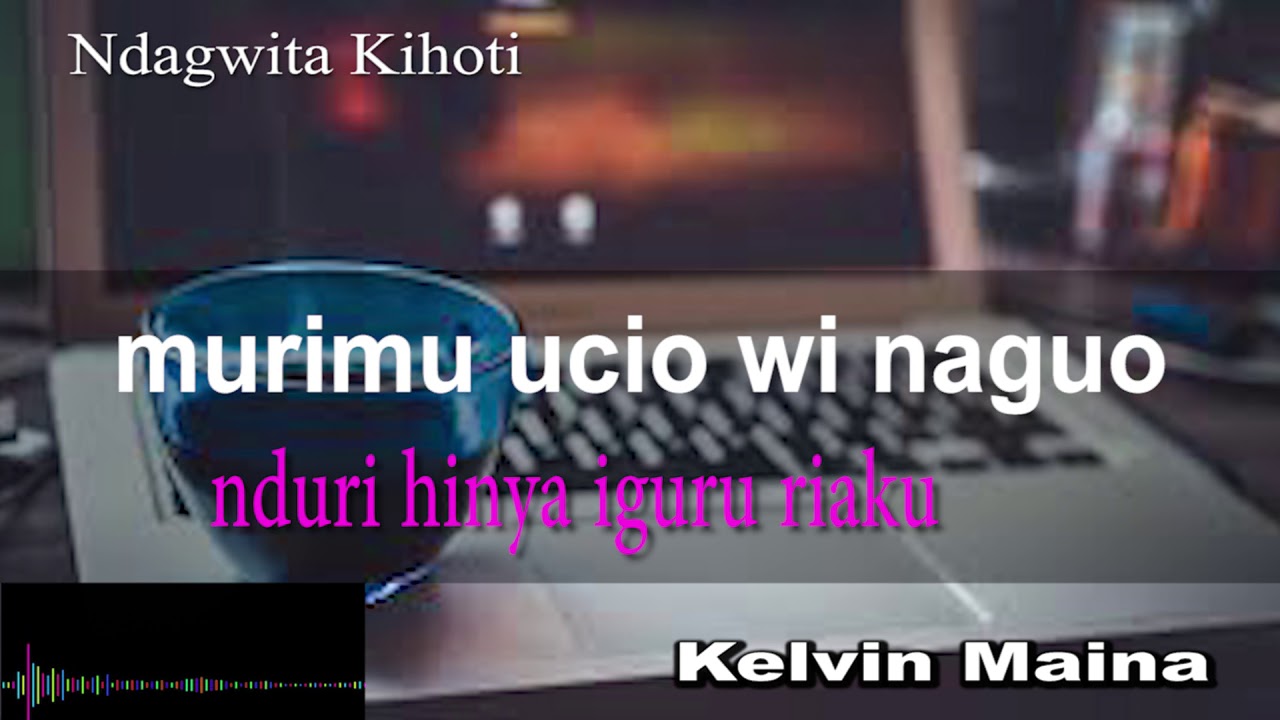 Kelvin Maina Ndagwta KhotiLyrics video Skiza 5960292