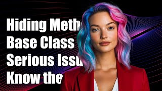 Why Hiding Virtual Methods in Base Classes Can Lead to Serious Issues
