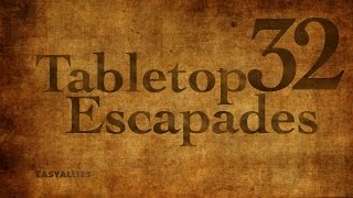Tabletop Escapades - Episode 32 "A Familiar Threat Returns"