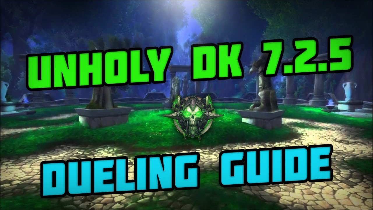 WoW Legion 7.2.5 PvP Unholy DK 1v1 Dueling Guide