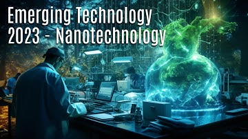 Emerging Technologies - Nanotechnology Revolutionizing Healthcare, Construction & Environment!