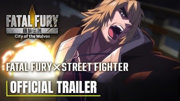 Fatal Fury: City of the Wolves x Street Fighter | Official Animated Trailer