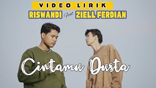 Riswandi Ft Ziell Ferdian - Cintamu Dusta ( VIDEO LIRIK )