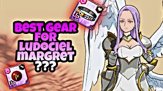 Best Gear Set For Ludociel Margaret?