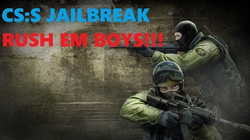 CS:S Jailbreak - RUSH EM BOYS!