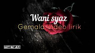 Gemala-Wani Syaz ( Video Lirik)