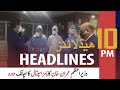 ARYNews Headlines | 10 PM | 10th MAY 2021