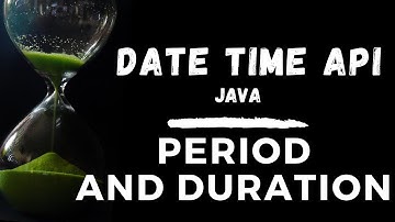 Part 6 - Period / Duration - Java Date Time API