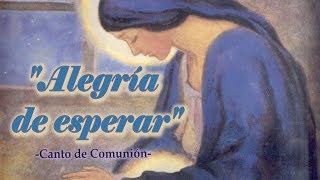 ALEGRÍA DE ESPERAR | CANTO DE COMUNIÓN | 3er y 4o DOMINGOS DE ADVIENTO chords