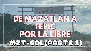 VIAJE DE #MAZATLAN A #TEPIC POR LA LIBRE MX15| MZTGDL PARTE 1 | LuisdeMaza