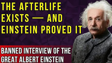 VERBODEN INTERVIEW over Einsteins verrassende overtuigingen over het hiernamaals