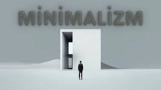 Son Yılların Popüler Akımı: MİNİMALİZM | İZM'LER #minimalizm