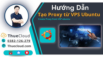 Cách tạo Proxy từ VPS Ubuntu 20.04