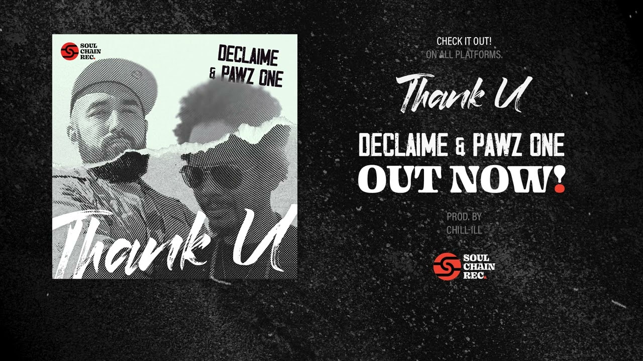 Watch Declaime & Pawz One - Thank U (prod. by Chill-ill) • Soulchain Records on YouTube Watch Declaime & Pawz One - Thank U (prod. by Chill-ill) • Soulchain Records on YouTube