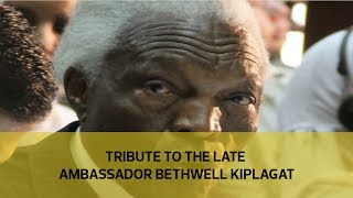 Tribute to the late Ambassador Bethuel Kiplagat