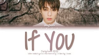 Video thumbnail of "Jungkook (정국) – If You (Han|Rom|Eng) Color Coded Lyrics/한국어 가사"