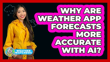 Why Are Weather App Forecasts More Accurate With AI? - Weather Watchdog