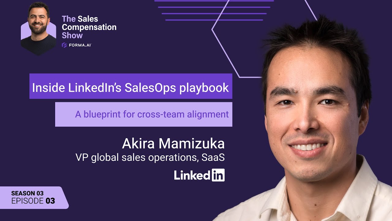 Inside LinkedIn’s SalesOps playbook: Akira Mamizuka’s blueprint for cross-team alignment