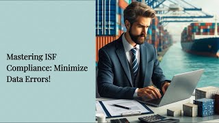 Mastering ISF Compliance: Minimize Data Errors!