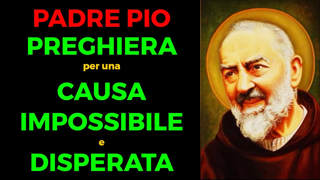 Supplica A Padre Pio Per I Casi Impossibili Padre Pio | Preghiera a SAN PIO per una CAUSA IMPOSSIBILE e DISPERATA