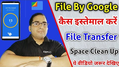 How to Use Files By Google App In Hindi | Files By Google Ka Use Kaise Kare |File Transfer App | TTT