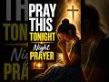 Say This Prayer Before Sleeping and Watch What Happens | Night Prayer for Protection and Peace