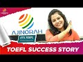 TOEFL SUCCESS STORY | AJINORAH | OET | IELTS | TOEFL | GET SET FLY