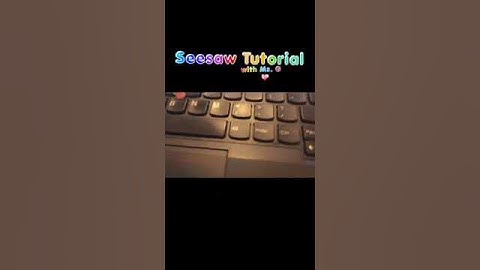 Seesaw Tutorial (in under 1 minute)