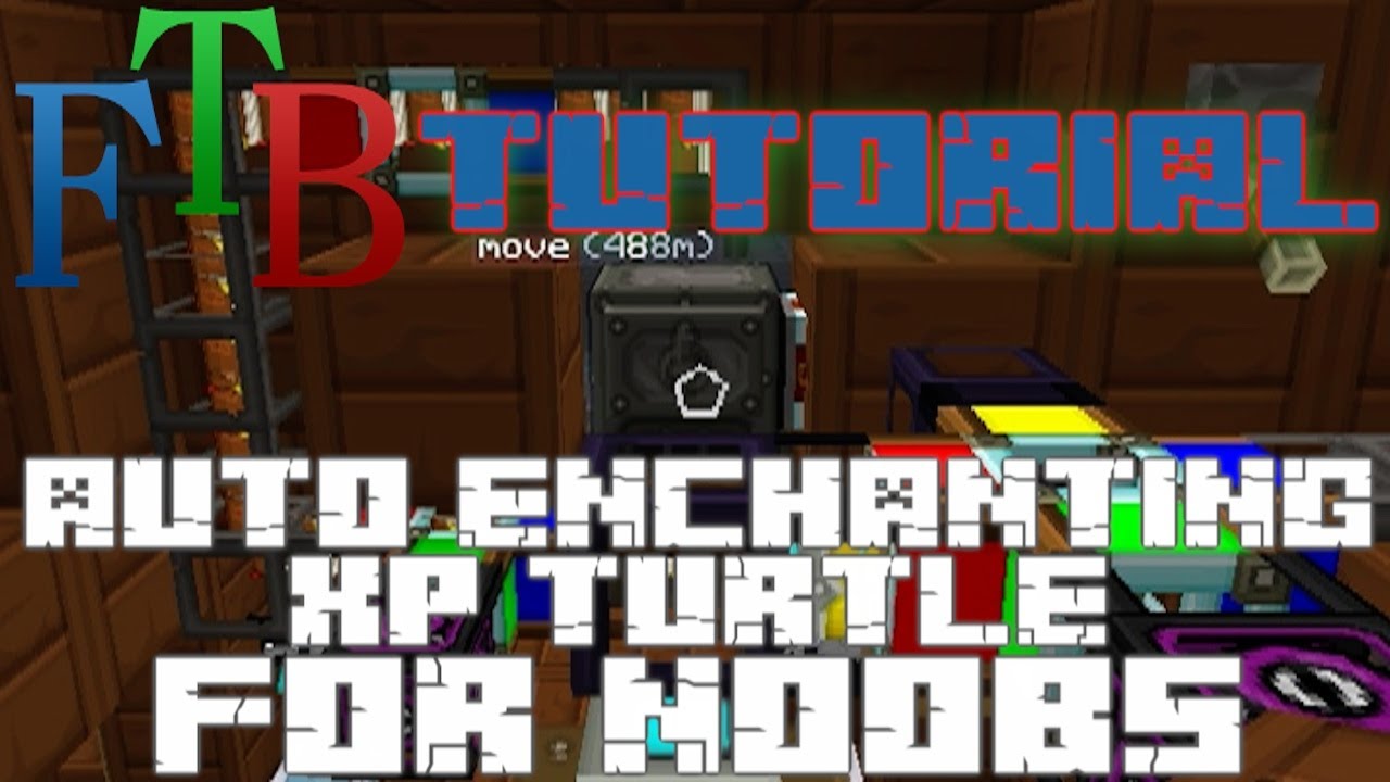 [TUTORIAL] FTB: Auto Enchanting/ XP Turtle (Noob Freindly)