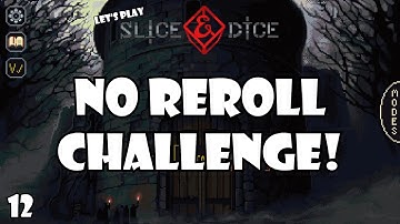 No reroll challenge! | Slice and Dice | 12