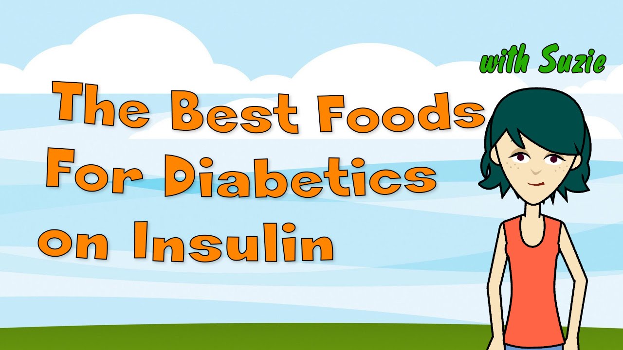 The Best Foods For Diabetics on Insulin - YouTube