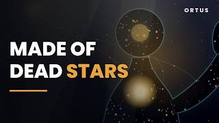 You are made of dead stars