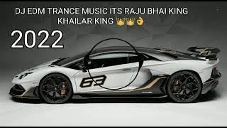 dj EDM Trance music2022 dj Raju bhai King khailar King 👑🎧