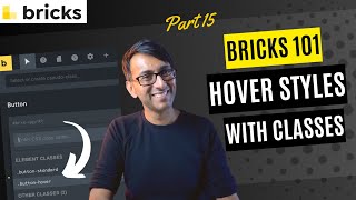 Bricks 101 Part 15 - Using Classes for Hover Styles - BricksBuilder.io Bricks Wordpress Tutorial