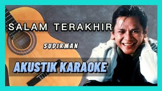 SALAM TERAKHIR - SUDIRMAN | AKUSTIK KARAOKE